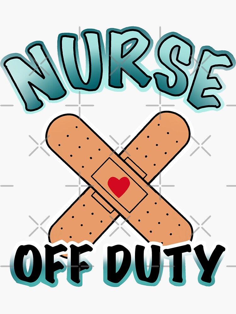 Nurse Off Duty Sticker For Sale By Weilertsen Redbubble