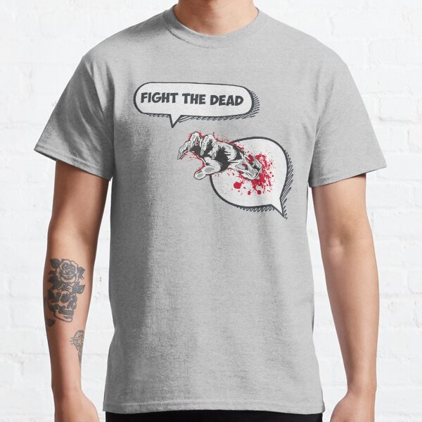 Fight the Dead Classic T-Shirt