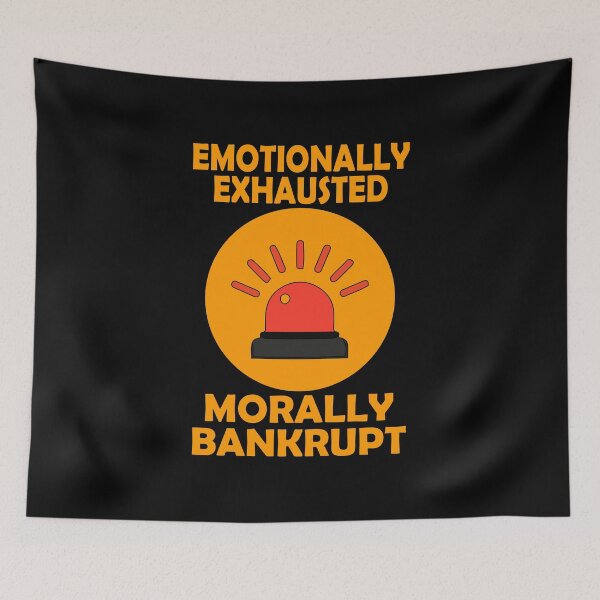 Item preview, emotionally exhausted morally bankrupt graphic design designed and sold by Artysneak.