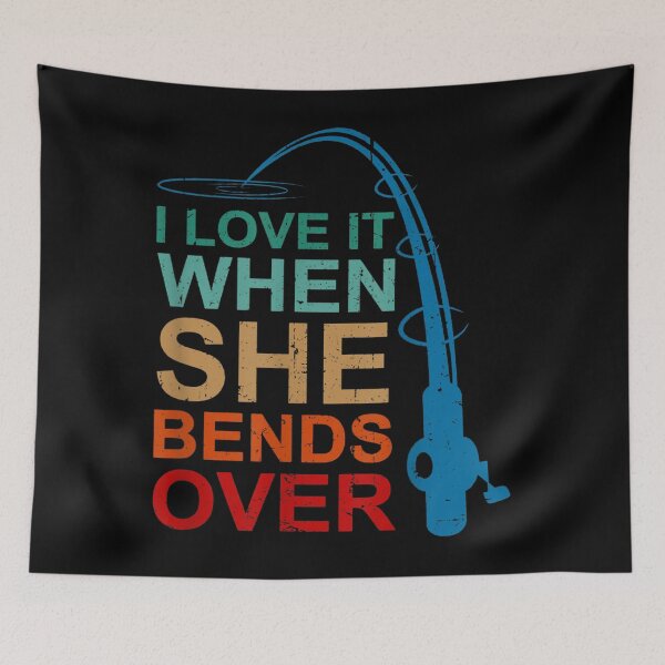 Item preview, I Love It When She Bends Over Funny Fishing Rod : 	father's day fishing gifts, fishing lovers  designed and sold by amine163.
