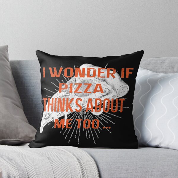 Item preview,   I wonder if pizza thinks about me too, designed and sold by truewear1.