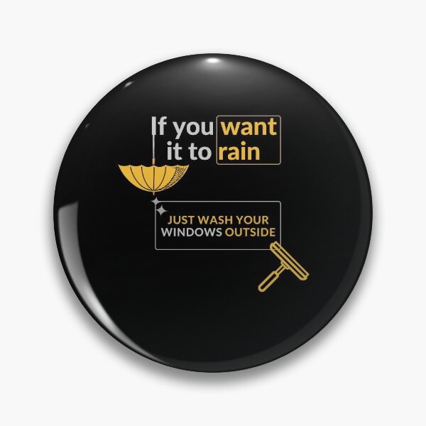 Item preview, If you want it to rain - Wash Windows designed and sold by Jasmin's Fashion World.