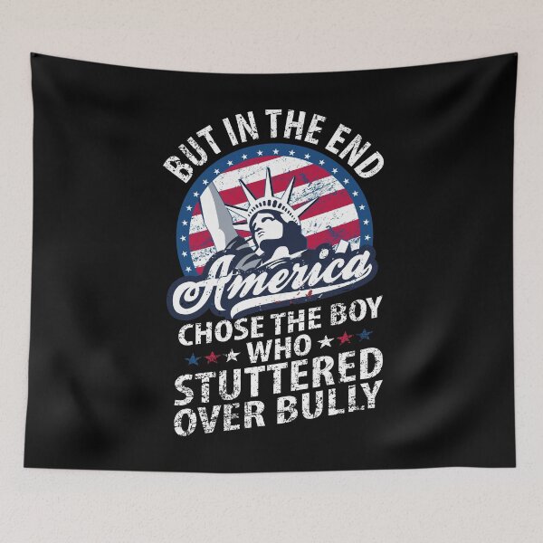 Item preview, But In The End, America Chose The Boy Who Stuttered Funny designed and sold by YAHIA-14.