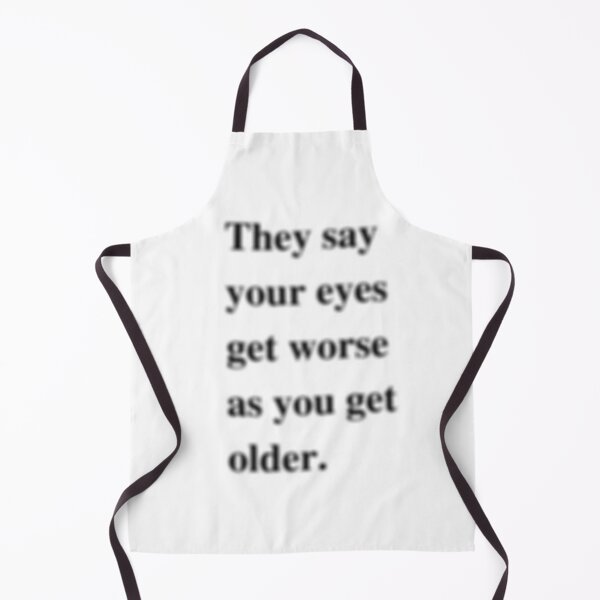 Item preview, They say your eyes get worse as you get older T shirts designed and sold by jofredo.