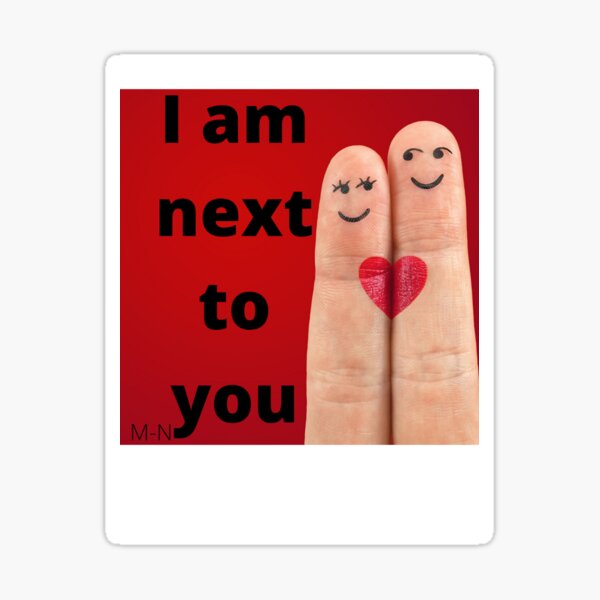 I am next to you? Sticker