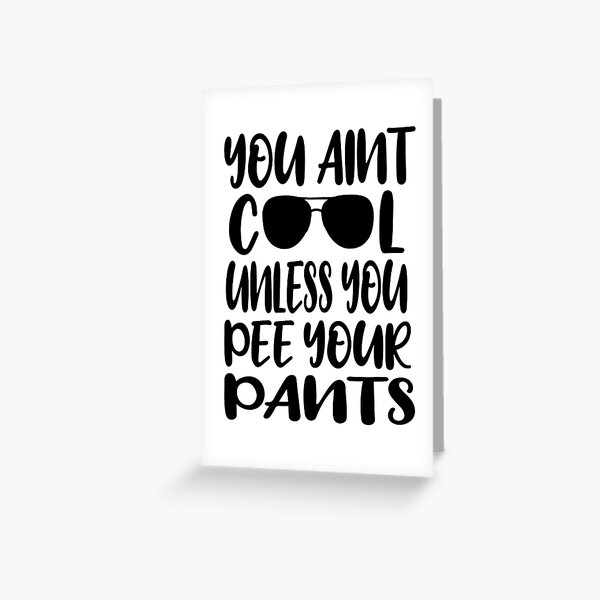 Item preview, You Aint Cool Unless You Pee Your Pants designed and sold by everything-shop.