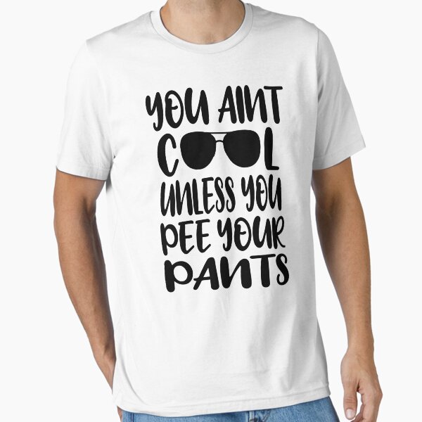 Aperçu de l'œuvre Vous n'êtes pas cool sauf si vous faites pipi dans votre pantalon créée et vendue par everything-shop.