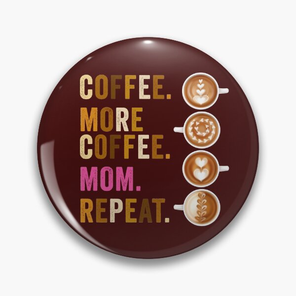 Item preview, Coffee More Coffee Mom Repeat designed and sold by gkao.
