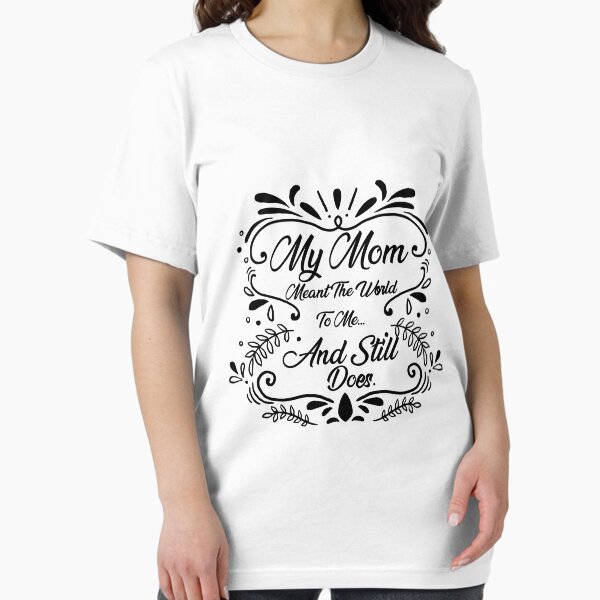 Item preview, Mother's Day ,My Mom Meant The World To Me And Still Does designed and sold by soufishop.