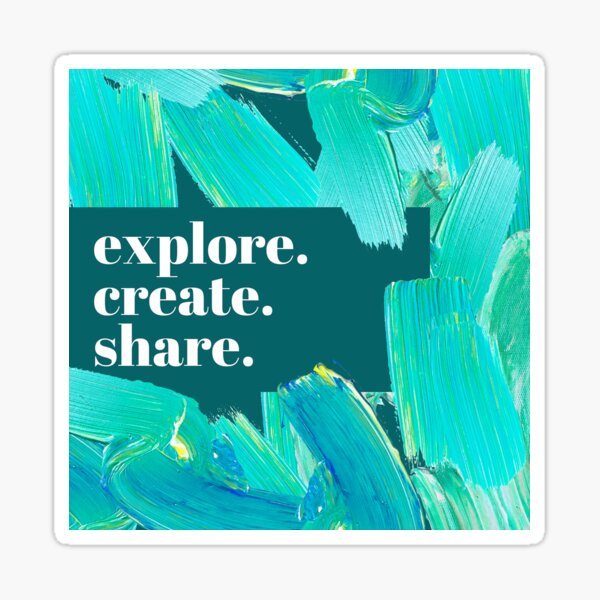 Explore. Create. Share. Sticker