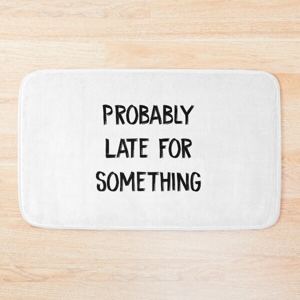 Item preview, Probably Late For Something designed and sold by soufishop.