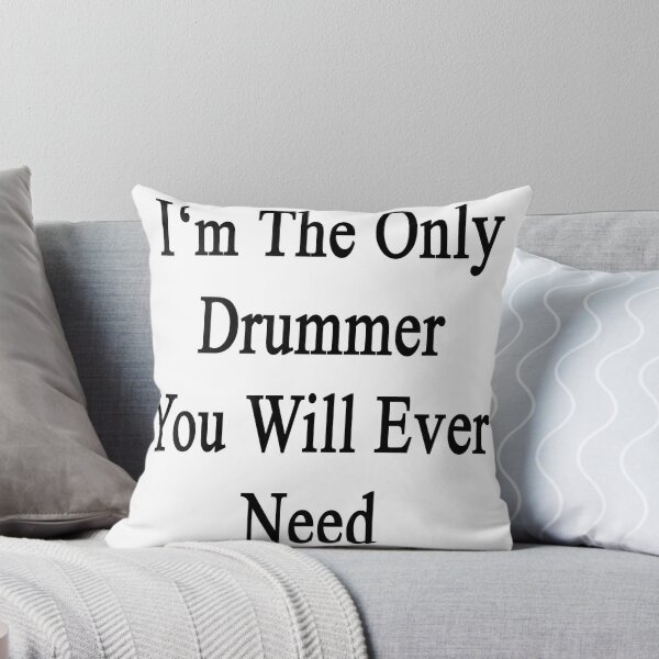 Item preview, I'm The Only Drummer You Will Ever Need designed and sold by supernova23.
