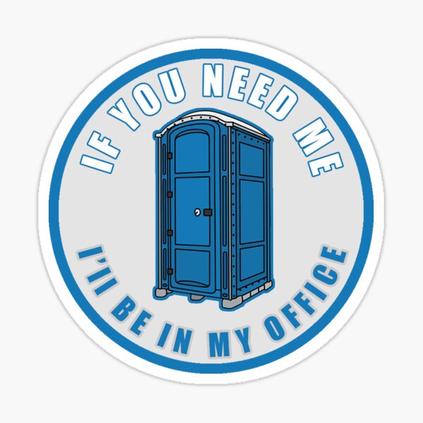 If You Need Me I'll Be In My Office  Sticker