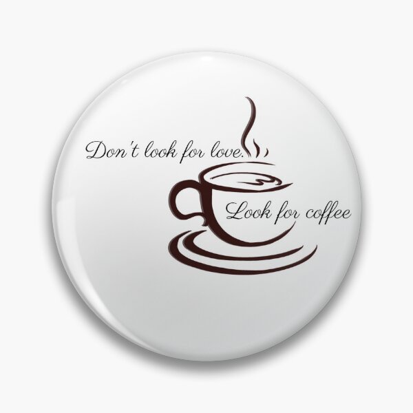 Item preview, Don't look for love look for a coffee t-shirt. designed and sold by Prashant9090.