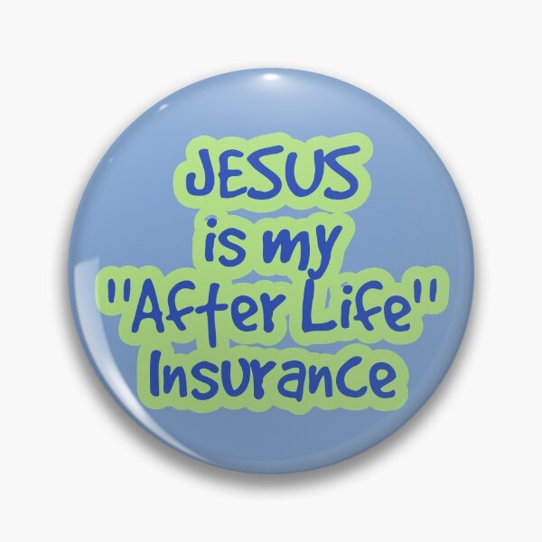 Item preview, JESUS is My After Life Insurance designed and sold by Twittlefish.