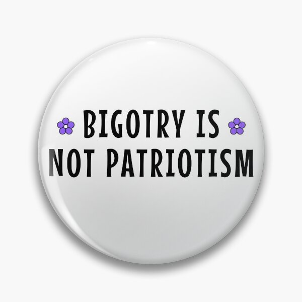 Item preview, Bigotry Is Not Patriotism designed and sold by Picket Club.