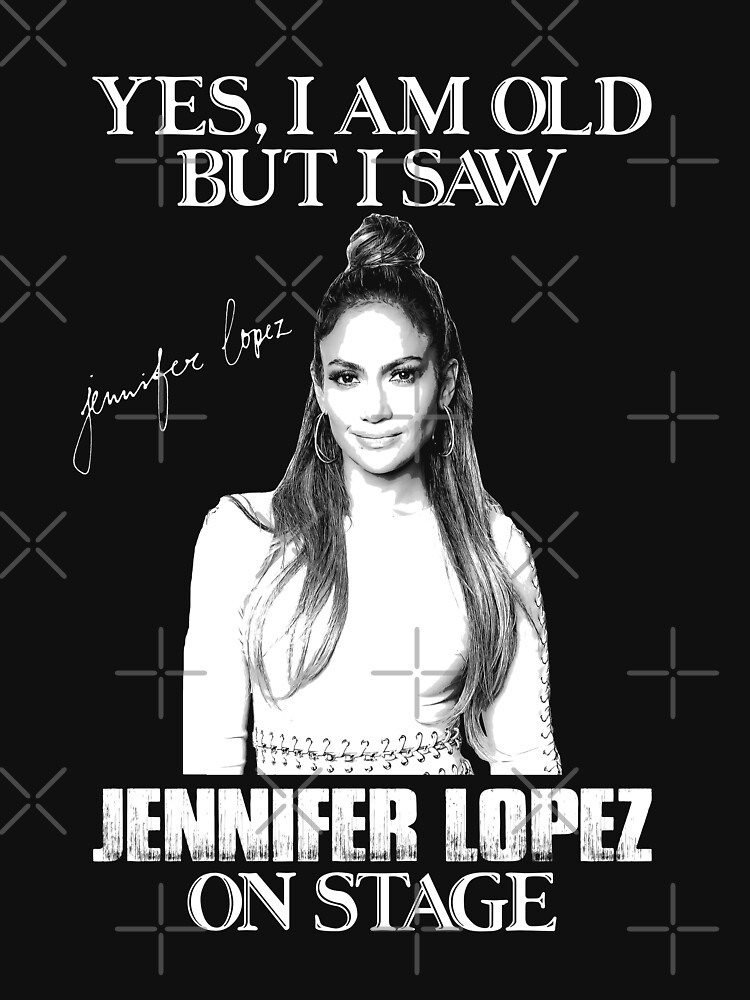 Discover Yes I'm Old But I Saw Diva Jlo On Stage  Essential T-Shirt