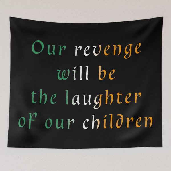 Item preview, Our revenge will be the laughter of our children designed and sold by nessdo.