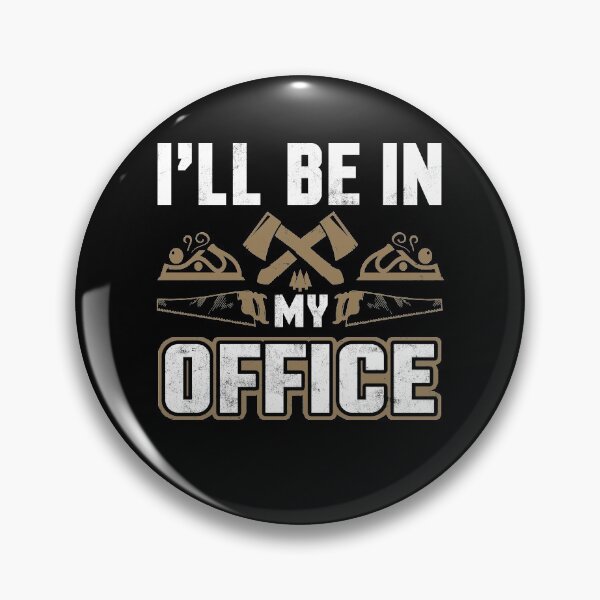Item preview, I'll Be in My Office Woodworker Woodworking Carpenter designed and sold by EverythingKawai.