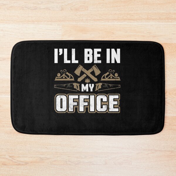 Item preview, I'll Be in My Office Woodworker Woodworking Carpenter designed and sold by EverythingKawai.