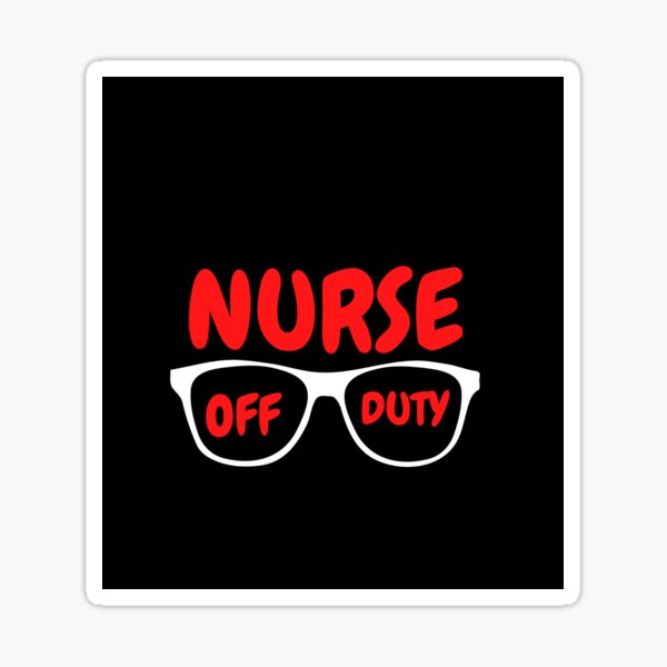 Nurse Off Duty Sticker For Sale By Sureshdas1995 Redbubble
