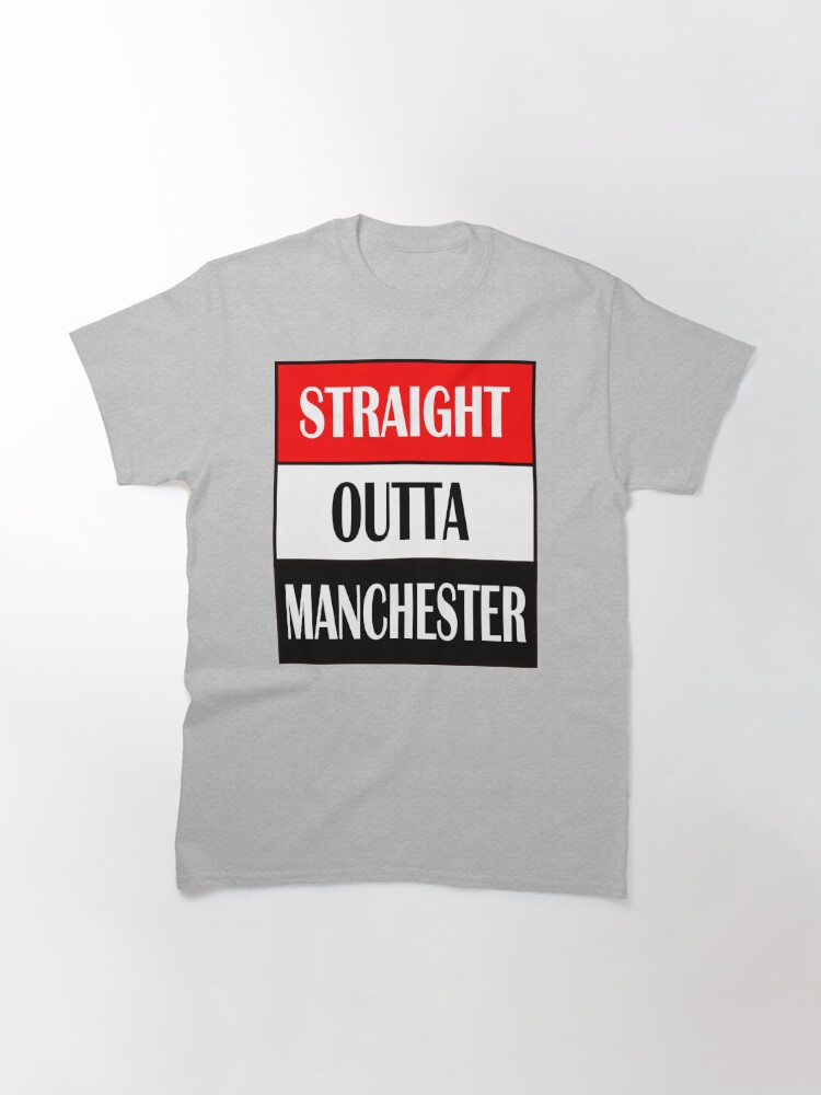 Alternate view of Straight Outta Manchester Classic T-Shirt
