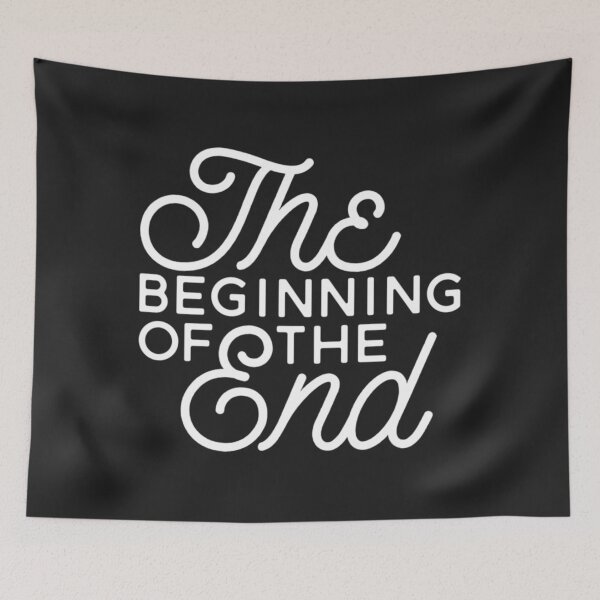 Item preview, The Beginning Of The End designed and sold by FernerBoughton.