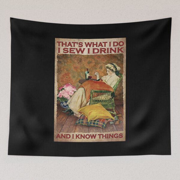 Item preview, That's What I Do I Sew I Drink And I Know Things - Woman Love Wine And Sew designed and sold by hippololocc.