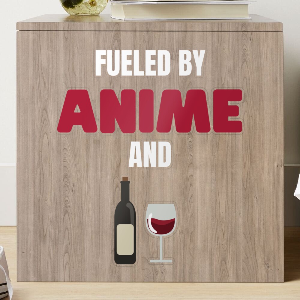 Fueled by Anime and Wine Otaku Manga Drink