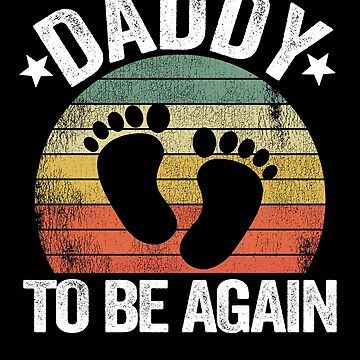 Daddy To Be Again New Dad 2nd Father Second Time Art Board Print by  Stronzi | Redbubble