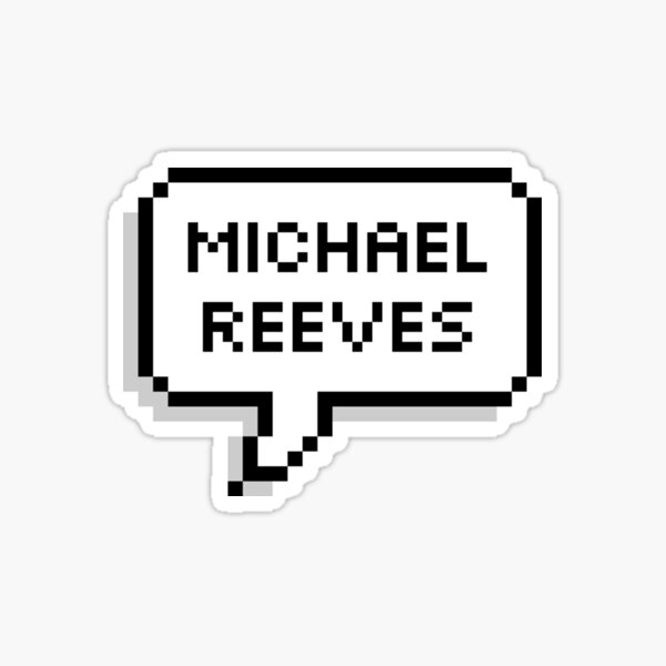 Michael Reeves Sticker