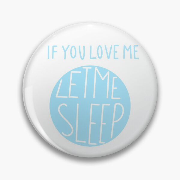 Item preview, Blue If You Love Me Let Me Sleep designed and sold by monsoonegy.