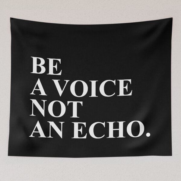 Item preview, BE A VOICE NOT AN ECHO designed and sold by House Sparrow.