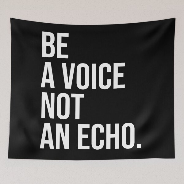 Item preview, BE A VOICE NOT AN ECHO designed and sold by House Sparrow.