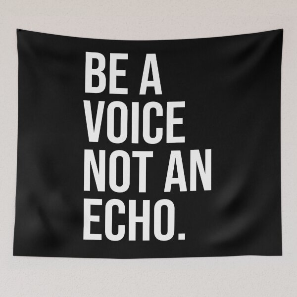 Item preview, Copy of BE A VOICE NOT AN ECHO designed and sold by House Sparrow.
