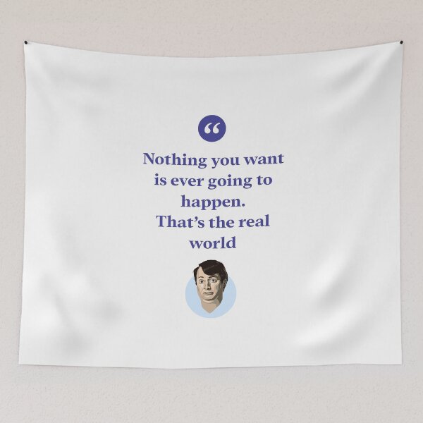 Item preview, Nothing you want is ever going to happen. That's the real world designed and sold by Bobby Shaftoe.