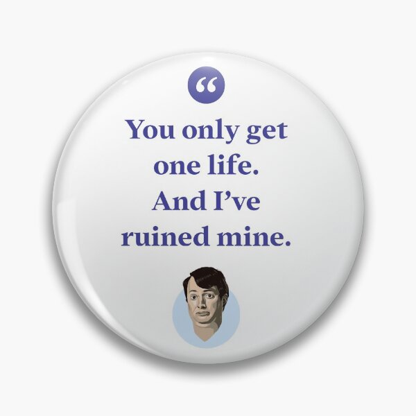 Item preview, You only get one life. And I've ruined mine. designed and sold by Bobby Shaftoe.