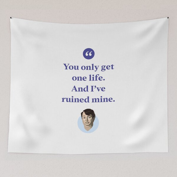 Item preview, You only get one life. And I've ruined mine. designed and sold by Bobby Shaftoe.