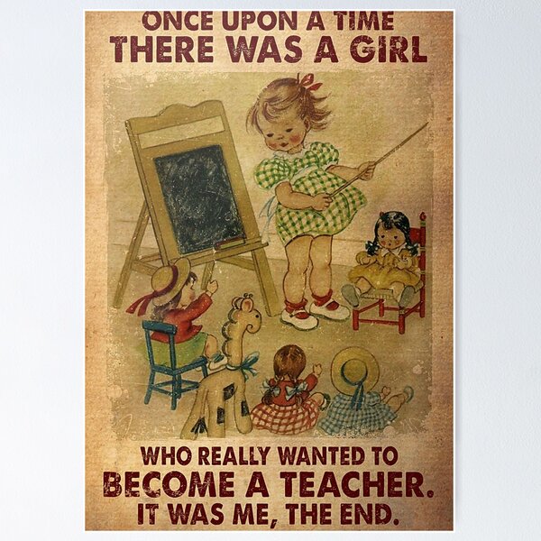 Item preview, Vintage Once Upon A Time There Was A Girl Who Really Loved To Become A Teacher It Was Me The End Poster designed and sold by ArminaNLabrie.