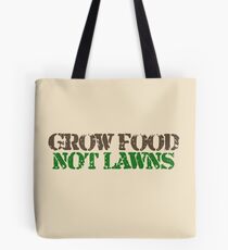 Grow food not Lawns Tote Bag
