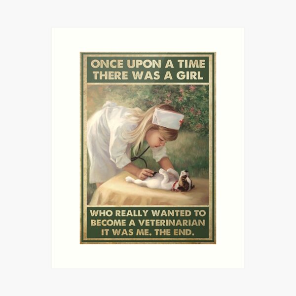 Item preview, Vintage Once Upon A Time There Was A Girl Who Really Wanted To Become A Veterinarian It Was Me The End Poster designed and sold by ArminaNLabrie.