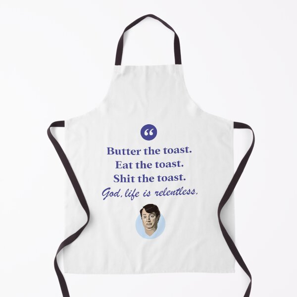 Artikelvorschau, Den Toast mit Butter bestreichen. Iss den Toast. Scheiß auf den Toast. Gott, das Leben ist unerbittlich. entworfen und verkauft von Bobby Shaftoe.