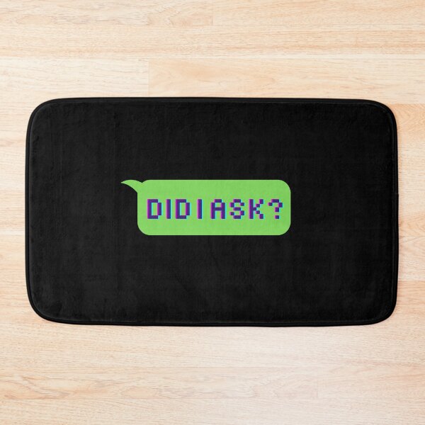 Item preview, Did I Ask? designed and sold by Zentropik.