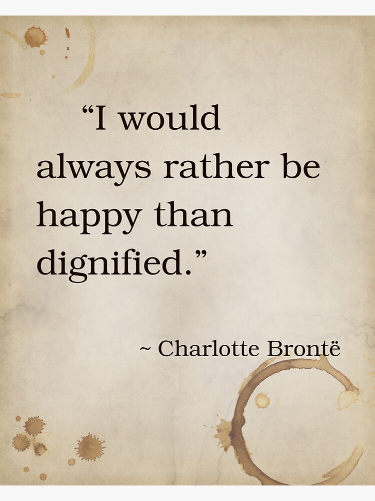 Charlotte Bronte Quote Inspirational Saying Poem Passion Life Happiness Jane Eyre Sticker For