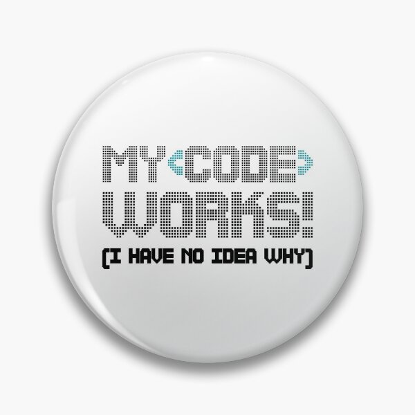 Item preview, My Code Works I Have No Idea Why designed and sold by Shop signer.