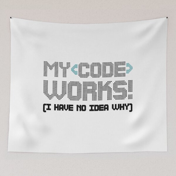 Item preview, My Code Works I Have No Idea Why designed and sold by Shop signer.