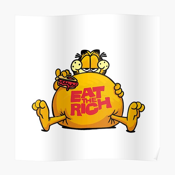 Eat The Rich Garfield Poster For Sale By Lucky Fern Redbubble