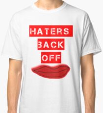 Haters Back Off Classic T-Shirt