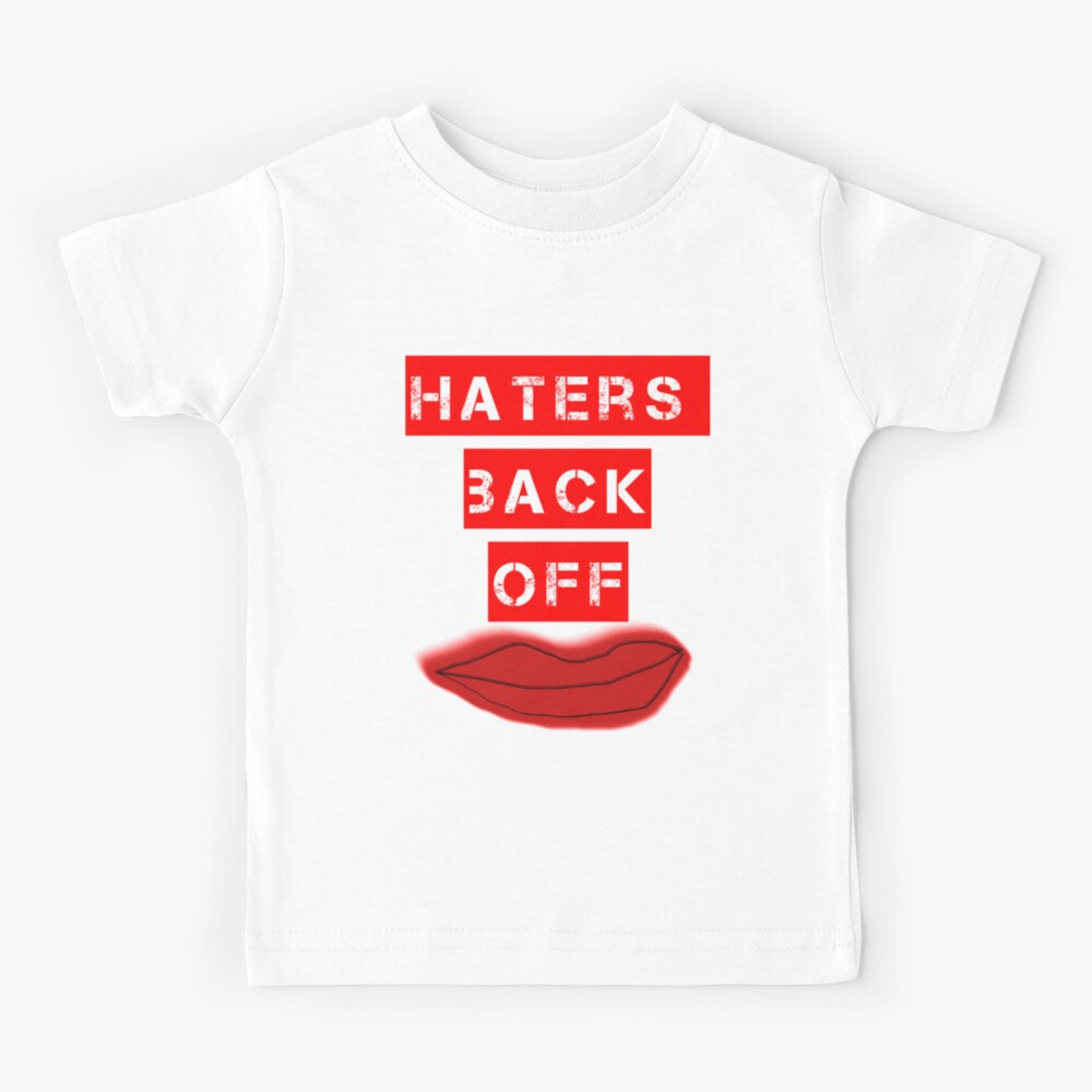 "Haters Back Off" Kids TShirt for Sale by LaurenPryde Redbubble