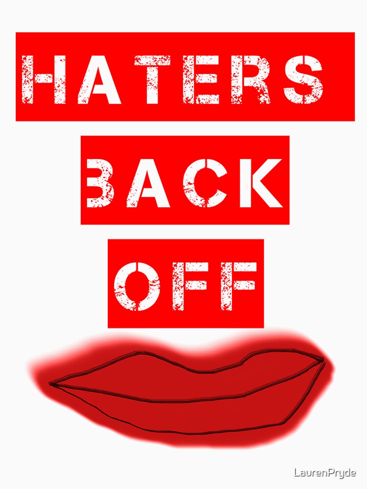 "Haters Back Off" Tshirt by LaurenPryde Redbubble haters tshirts haters gonna hate t